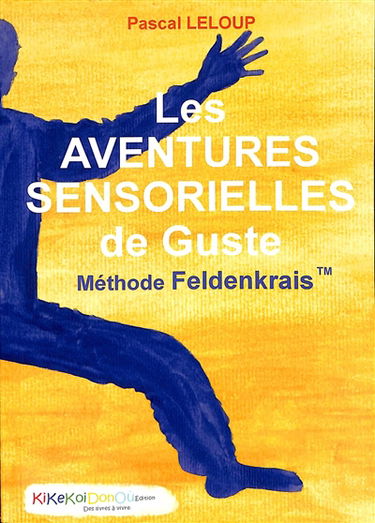 Les aventures sensorielles de Guste : méthode Feldenkrais