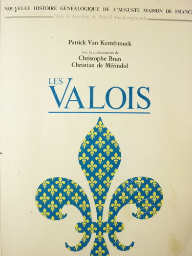 Couverture de Les Valois. Nouvelle histoire généalogique de l'auguste Maison de France
