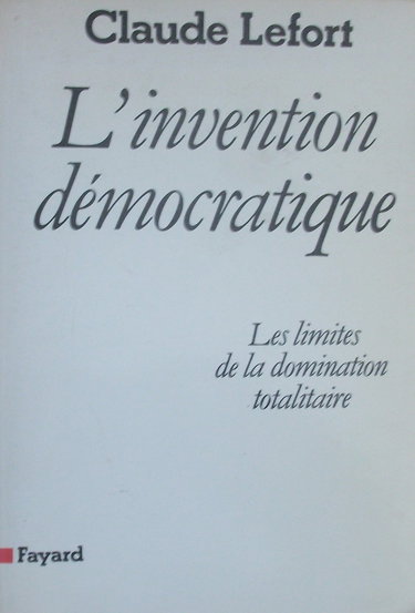 L'Invention démocratique : les limites de la domination totalitaire