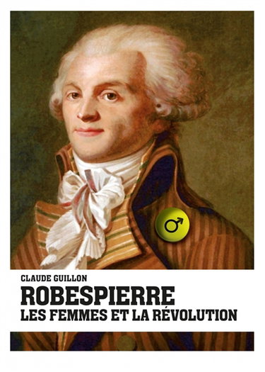 Couverture de Robespierre, les femmes et la Révolution