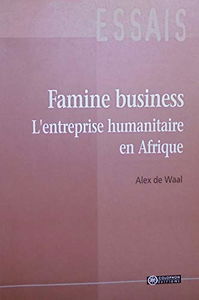 Famine business - l'entreprise humanitaire en Afrique