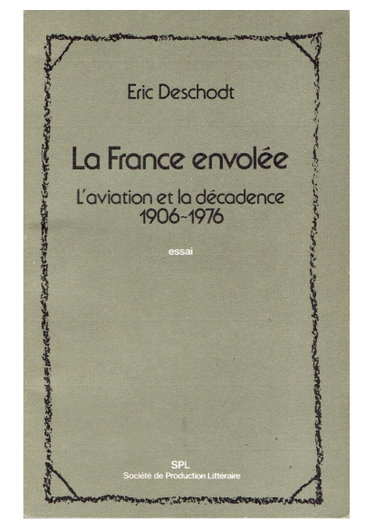 Couverture de La France envolée , l'aviation et la décadence 1906-1976