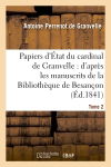 Papiers d'Etat du cardinal de Granvelle. Tome 2 : d'après les manuscrits de la Bibliothèque de Besançon
