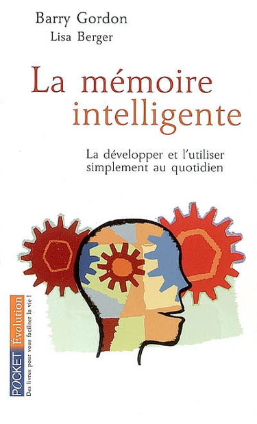 La mémoire intelligente : la développer et l'utiliser simplement au quotidien