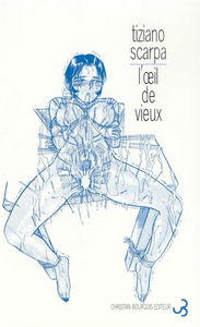 L'oeil de vieux : bref essai sur l'avant-dernière histoire d'amour vécue par la femme à laquelle je désirerais m'unir par un lien affectif durable