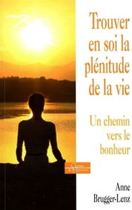 Trouvez en soi la plénitude de la vie : un chemin vers le bonheur