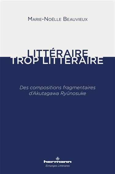 Littéraire, trop littéraire : des compositions fragmentaires d'Akutagawa Ryunosuke