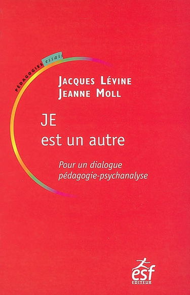 Je est un autre : pour un dialogue pédagogie-psychanalyse