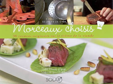Morceaux choisis : 30 recettes originales sur le thème de la viande
