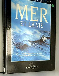 La Mer et la vie : chronique de la mer des origines au XXIe siècle