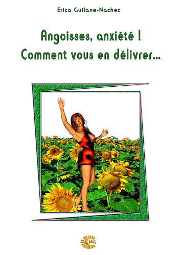 Angoisses, anxiété ! Comment vous en délivrer...