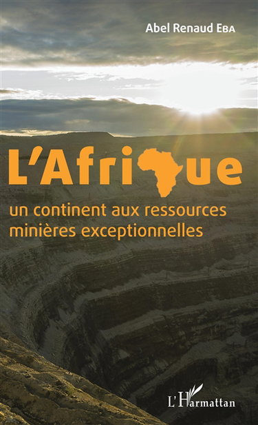 L'Afrique : un continent aux ressources minières exceptionnelles
