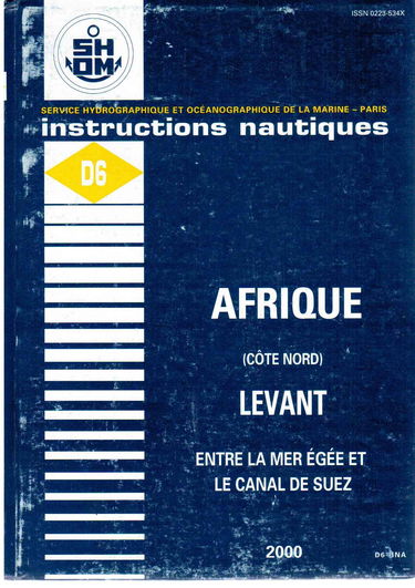 Instructions nautiques D6 : Afrique - côte nord - Levant entre la mer Egée et le Canal de Suez -2000 [Broché] Yves Desnoës