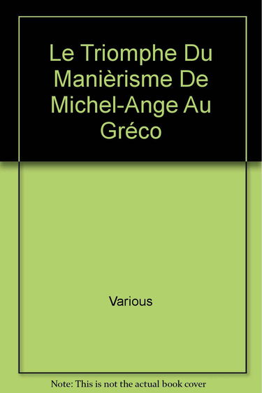 Le Triomphe Du Manièrisme De Michel-Ange Au Gréco