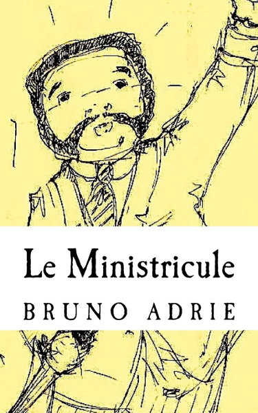 Couverture de Le Ministricule: ou les très riches heures d'un serviteur des grandeurs de ce temps