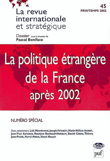 Revue internationale et stratégique, n° 45. La politique étrangère de la France après 2002