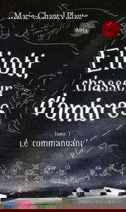 Elliott, chasseur d'ombres - T1 : Le commandant