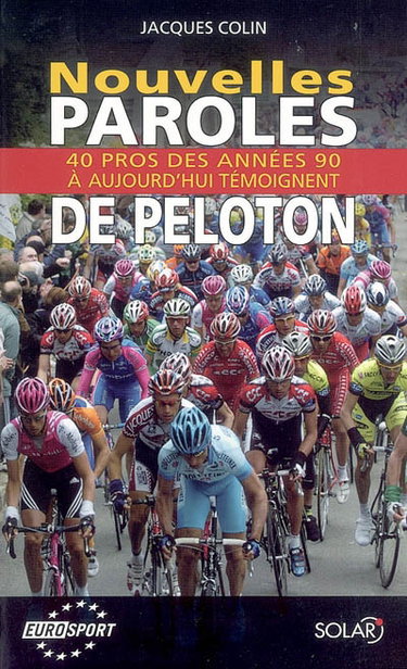 Couverture de Nouvelles paroles de peloton : 40 pros des années 90 à aujourd'hui témoignent par Jacques Colin