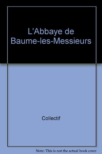 L'Abbaye de Baume-les-Messieurs