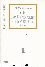 Couverture de Les gouvernements et les assemblees parlementaires sous la veme republique de 1958 a 1974