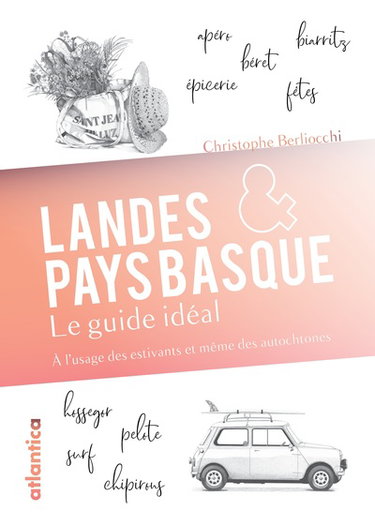 Couverture de Landes & Pays basque : le guide idéal : à l'usage des estivants et même des autochtones