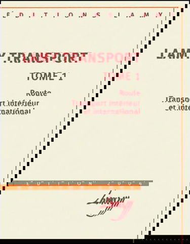 Lamy transport: Tome 1, Route, transport intérieur et international