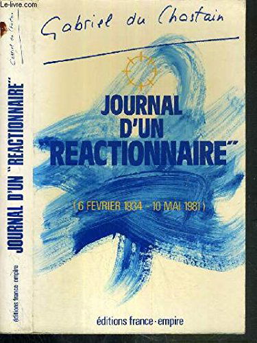 JOURNAL D'UN REACTIONNAIRE. 6 FEVRIER 1934-10 MAI 1981