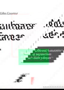 Musulmans de France : diversité, mutations, perspectives de l'islam en France