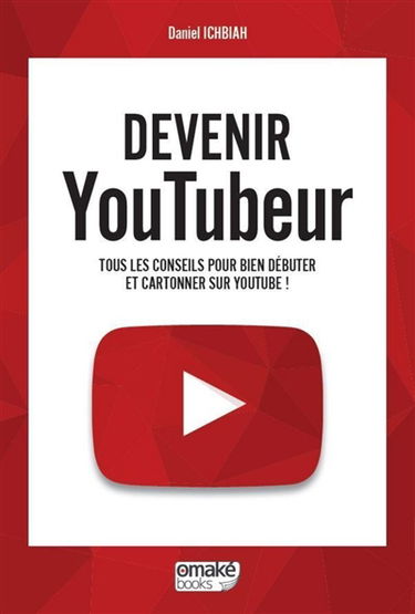 Devenir youtubeur : tous les conseils pour bien débuter et cartonner sur YouTube !