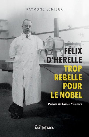 Couverture de Félix d'Hérelle, trop rebelle pour le Nobel