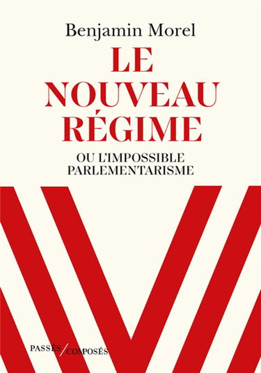 Le nouveau régime ou L'impossible parlementarisme