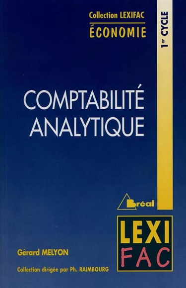 Comptabilité analytique : principes, coûts réels constatés, coûts préétablis, analyse des écarts