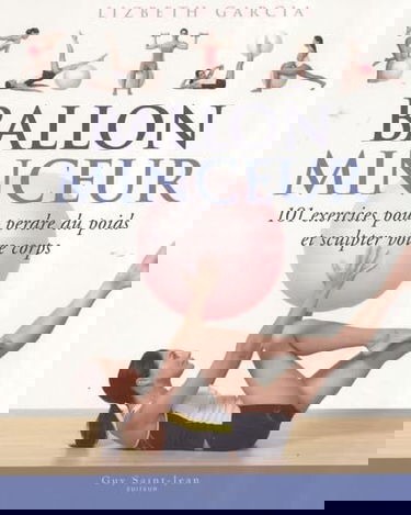 Ballon minceur: 101 exercices pour perdre du poids et sculpter votre corps