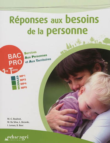 Réponses aux besoins de la personne : première, terminale bac pro services aux personnes et aux territoires