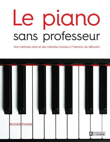 Le piano sans professeur : une méthode claire et des mélodies choisies à l'intention du débutant