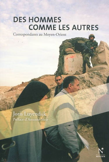 Des hommes comme les autres : correspondants au Moyen-Orient