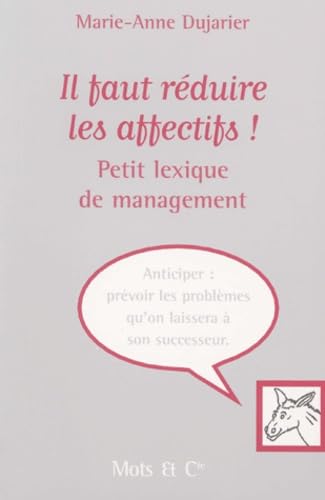 Il faut réduire les affectifs ! : petit lexique de management