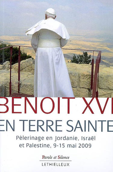 Benoît XVI en Terre sainte : pèlerinage en Jordanie, Israël et Palestine, 9-15 mai 2009