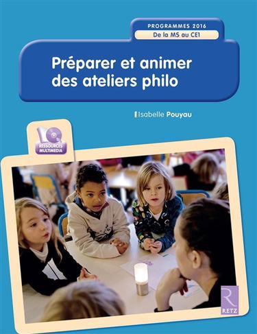 Préparer et animer des ateliers philo : de la MS au CE1 : programmes 2016