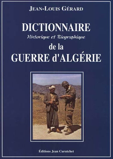 Dictionnaire historique et biographique de la guerre d'Algérie