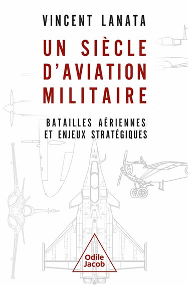 Couverture de Un siècle d'aviation militaire : batailles aériennes et enjeux stratégiques