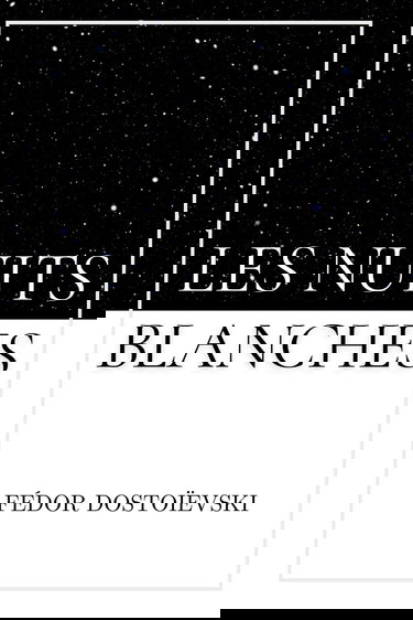 Les Nuits Blanches: de Fédor Dostoïevski | Format Broché