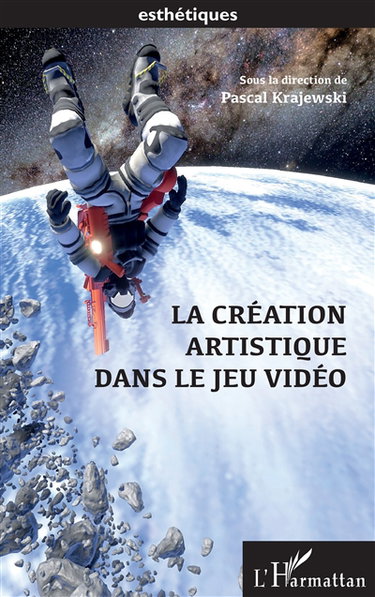 Couverture de La création artistique dans le jeu vidéo