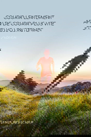 Courir lentement afin de courir plus vite et plus longtemps – 2e édition