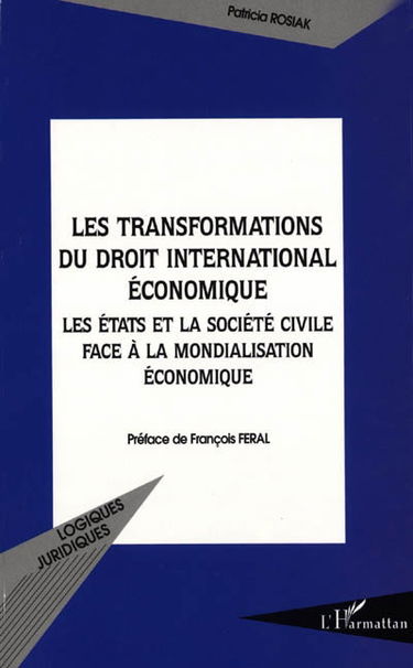 Les transformations du droit international économique : les Etats et la société civile face à la mondialisation économique
