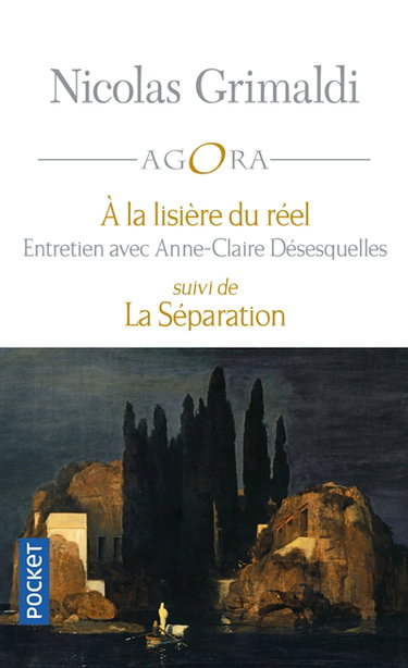 Couverture de A la lisière du réel : dialogue avec Anne-Claire Désesquelles. La séparation : entretiens avec Franck Le Vallois