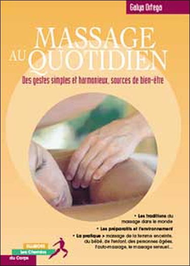 Massage au quotidien : bien-être et harmonie : les gestes simples