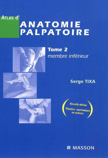 Atlas d'anatomie palpatoire. Vol. 2. Membre inférieur : investigation manuelle de surface