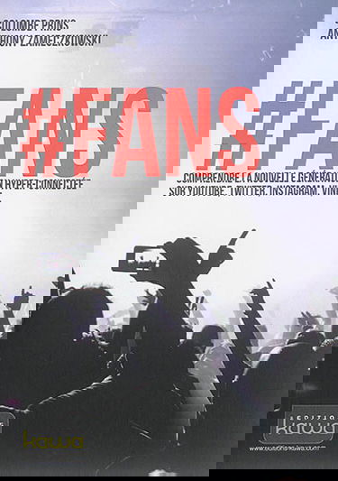 #Fans : comprendre la nouvelle génération hyper-connectée sur YouTube, Twitter, Instagram, Vine...