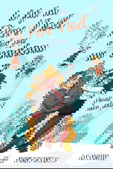 Le fils du Père Noël n'est pas un cadeau (mais moi non plus...): (Romance de Noël)